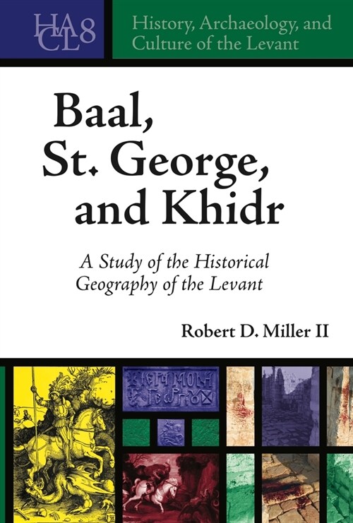 Baal, St. George, and Khidr: A Study of the Historical Geography of the Levant (Hardcover)