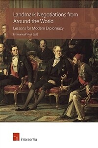 Landmark Negotiations from Around the World : Lessons for Modern Diplomacy (Paperback)