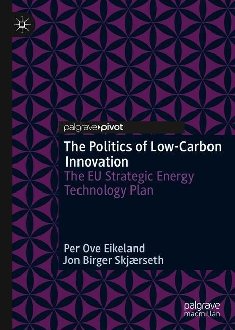 The Politics of Low-Carbon Innovation: The Eu Strategic Energy Technology Plan (Hardcover, 2020)