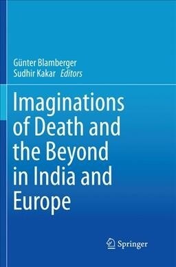 Imaginations of Death and the Beyond in India and Europe (Paperback, Softcover Repri)