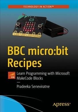 BBC Micro: Bit Recipes: Learn Programming with Microsoft Makecode Blocks (Paperback)