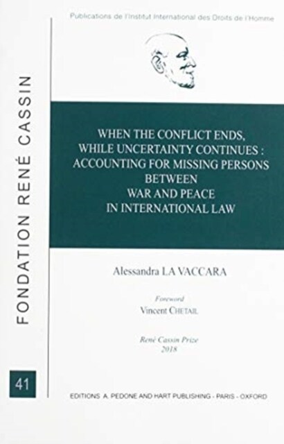 When the Conflict Ends, While Uncertainty Continues : Accounting for Missing Persons between War and Peace in International Law (Hardcover)