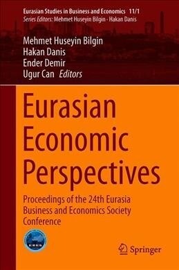Eurasian Economic Perspectives: Proceedings of the 24th Eurasia Business and Economics Society Conference (Hardcover, 2019)
