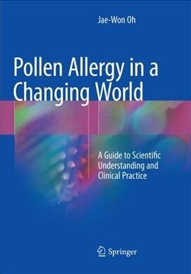 Pollen Allergy in a Changing World: A Guide to Scientific Understanding and Clinical Practice (Paperback, Softcover Repri)