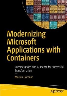 Modernizing Microsoft Applications with Containers: Considerations and Guidance for Successful Transformation (Paperback)