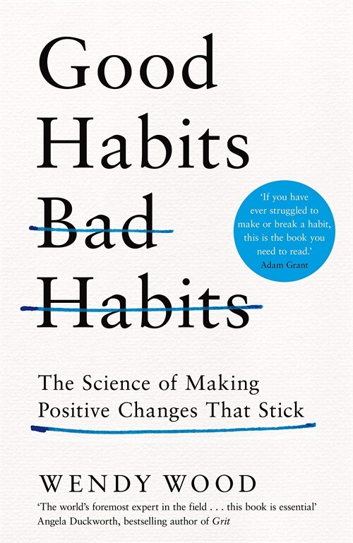 Good Habits, Bad Habits : How to Make Positive Changes That Stick (Hardcover)