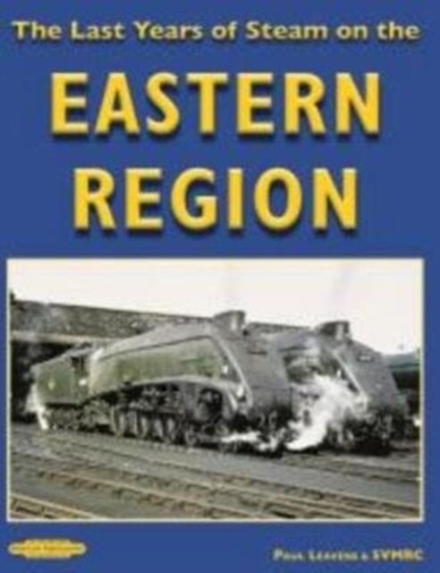 The Last Years of Steam on the Eastern Region (Paperback)