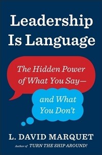 Leadership is Language : The Hidden Power of What You Say and What You Don't (Paperback)