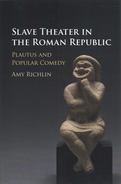 Slave Theater in the Roman Republic : Plautus and Popular Comedy (Paperback)