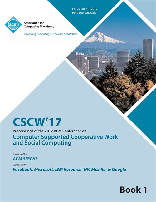 Cscw 17 Computer Supported Cooperative Work and Social Computing Vol 1 (Paperback)