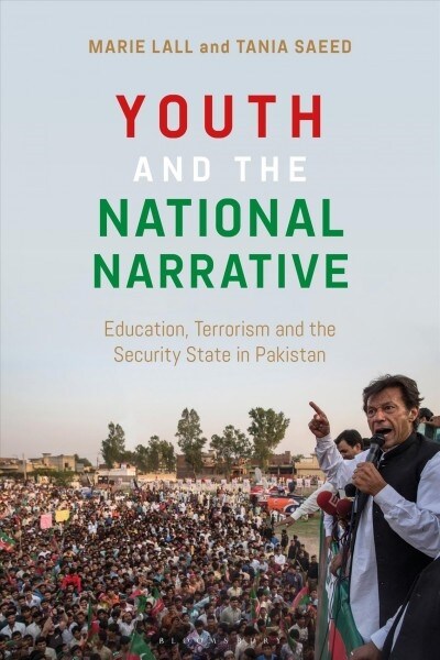 Youth and the National Narrative : Education, Terrorism and the Security State in Pakistan (Hardcover)