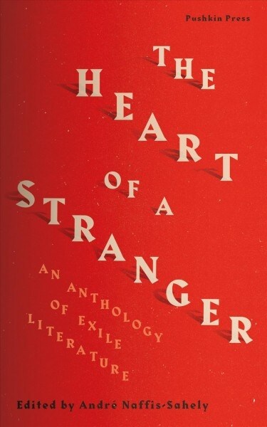 The Heart of a Stranger : An Anthology of Exile Literature (Paperback)