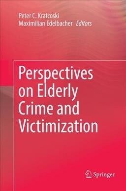 Perspectives on Elderly Crime and Victimization (Paperback, Softcover Repri)