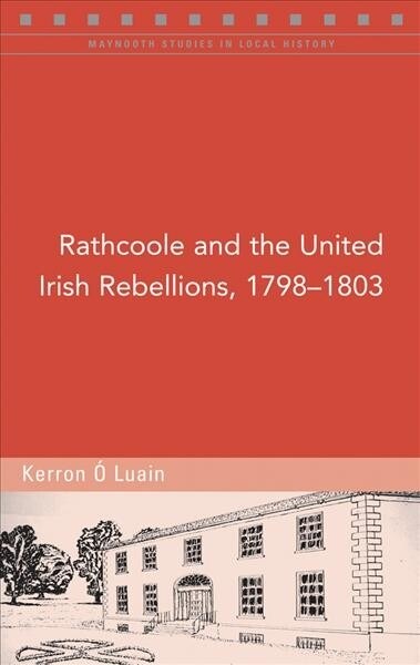 Rathcoole and the United Irish Rebellions, 1798-1803 (Paperback)