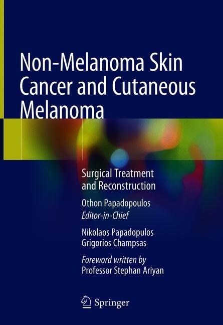 Non-Melanoma Skin Cancer and Cutaneous Melanoma: Surgical Treatment and Reconstruction (Hardcover, 2020)