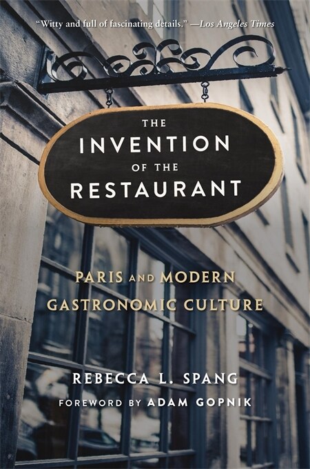 The Invention of the Restaurant: Paris and Modern Gastronomic Culture, with a New Preface (Paperback, 2)