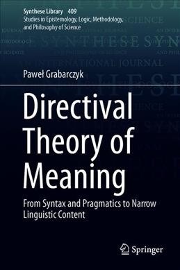 Directival Theory of Meaning: From Syntax and Pragmatics to Narrow Linguistic Content (Hardcover, 2019)