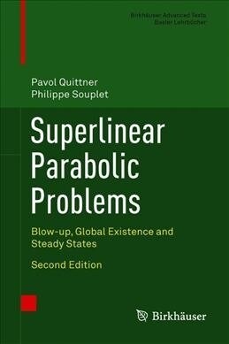 Superlinear Parabolic Problems: Blow-Up, Global Existence and Steady States (Hardcover, 2, 2019)