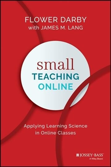 Small Teaching Online: Applying Learning Science in Online Classes (Hardcover)