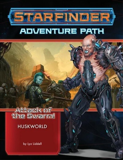 Starfinder Adventure Path: Huskworld (Attack of the Swarm! 3 of 6) (Paperback)