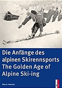 Golden Age of Alpine Ski-ing (Hardcover)