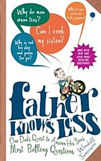 Father Knows Less: One Dads Quest to Answer His Sons Most Baffling Questions (Paperback)