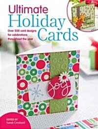 Ultimate Celebration Cards : Over 200 Card Designs for Special Occasions Throughout the Year (Paperback)