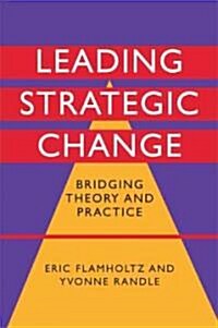 Leading Strategic Change : Bridging Theory and Practice (Hardcover)