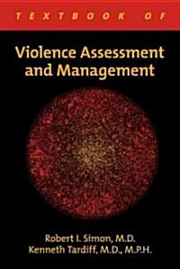 Textbook of Violence Assessment and Management (Hardcover)