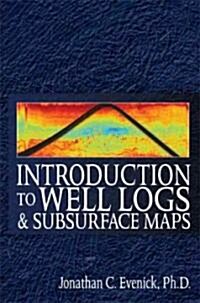 Introduction to Well Logs and Subsurface Maps (Paperback)