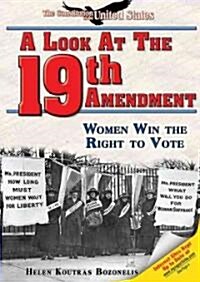 A Look at the Nineteenth Amendment: Women Win the Right to Vote (Library Binding)