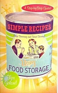 Simple Recipes Using Food Storage: A Step-By-Step Guide (Spiral)