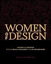 Women of Design: Influence and Inspiration from the Original Trailblazers to the New Groundbreakers (Paperback)