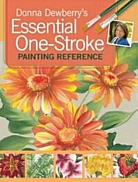 Donna Dewberrys Essential One-Stroke Painting Reference (Paperback, Original)