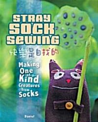 Stray Sock Sewing: Making Unique, Imaginative Sock Dolls Step-By-Step (Paperback)