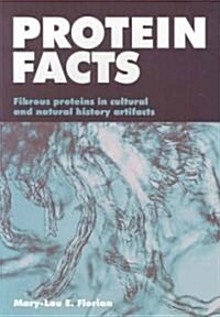 Protein Facts: Fibrous Proteins in Cultural Artifacts (Paperback)