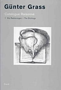 Gunter Grass: Catalogue Raisonn. Volume 1 - The Etchings (Hardcover)