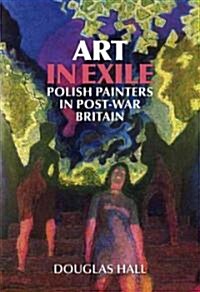 Art in Exile : Polish Painters in Post-War Britain (Paperback)