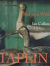 Bird on a Wire: the Life and Art of Guy Taplin (Hardcover)