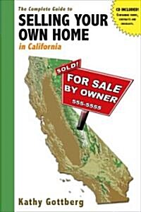 The Complete Guide to Selling Your Own Home in California [With CDROM] (Paperback)