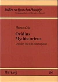 Ovidius Mythistoricus: Legendary Time in the Metamorphoses (Paperback)