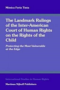The Landmark Rulings of the Inter-American Court of Human Rights on the Rights of the Child: Protecting the Most Vulnerable at the Edge (Hardcover)