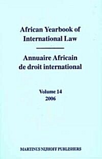 African Yearbook of International Law / Annuaire Africain de Droit International, Volume 14 (2006) (Hardcover)