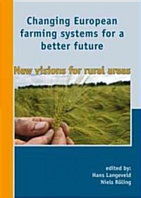 Changing European Farming Systems for a Better Future: New Visions for Rural Areas (Hardcover)