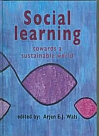 Social Learning Towards a Sustainable World: Principles, Perspectives, and Praxis (Hardcover)