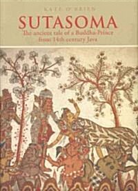 Sutasoma: The Ancient Tale of a Buddha Prince (Hardcover)