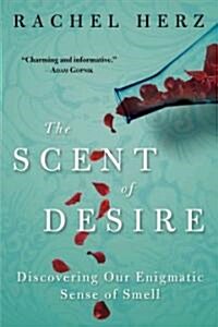 The Scent of Desire: Discovering Our Enigmatic Sense of Smell (Paperback)