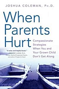 [중고] When Parents Hurt: Compassionate Strategies When You and Your Grown Child Dont Get Along (Paperback)