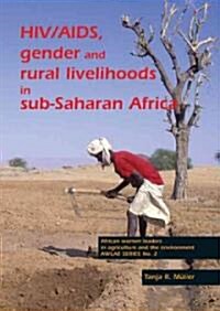 Hiv/Aids, Gender and Rural Livelihoods in Sub-Saharan Africa: An Overview and Annotated Bibliography (Paperback)