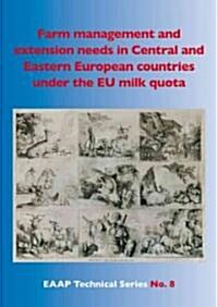 Farm Management And Extension Needs In Central And Eastern European Countries Under The EU Milk Quota System (Paperback)